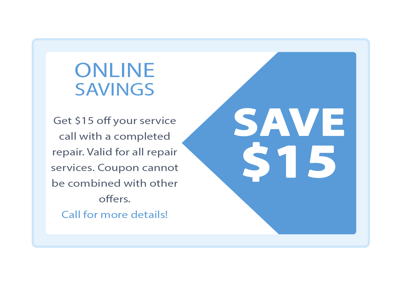 A coupon reading: Save $15! Online savings! Get $15 off your service call with a completed repair. Valid for all repair services. Coupon cannot be combined with other offers. Call for more details!